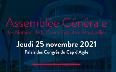 Assemblée générale des Notaires de la Cour d’Appel de Montpellier