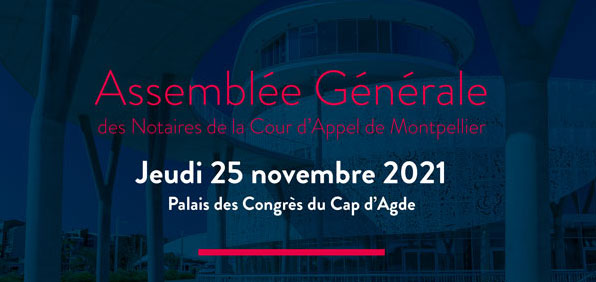 Assemblée générale des Notaires de la Cour d’Appel de Montpellier