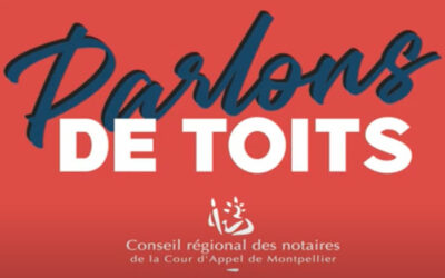 Facebook Live “Parlons de toits” avec les notaires du Conseil Régional de Montpellier