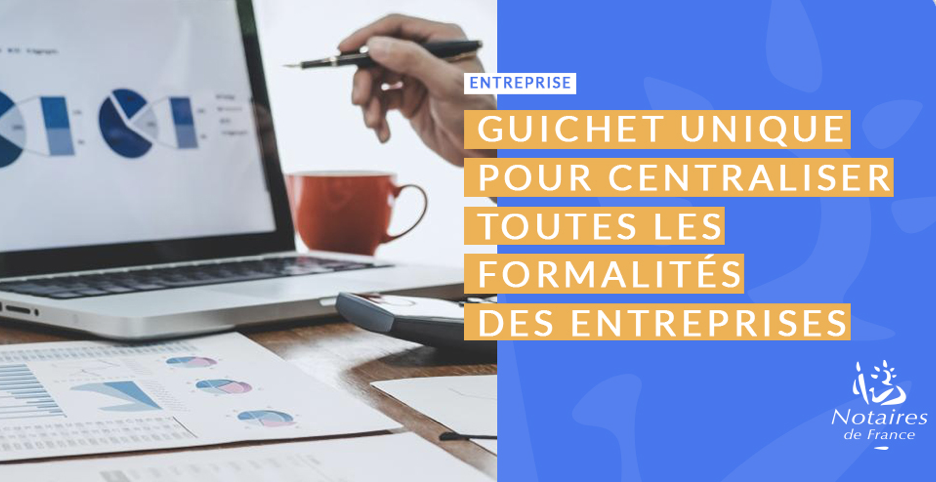 Guichet unique pour centraliser toutes les formalités des entreprises